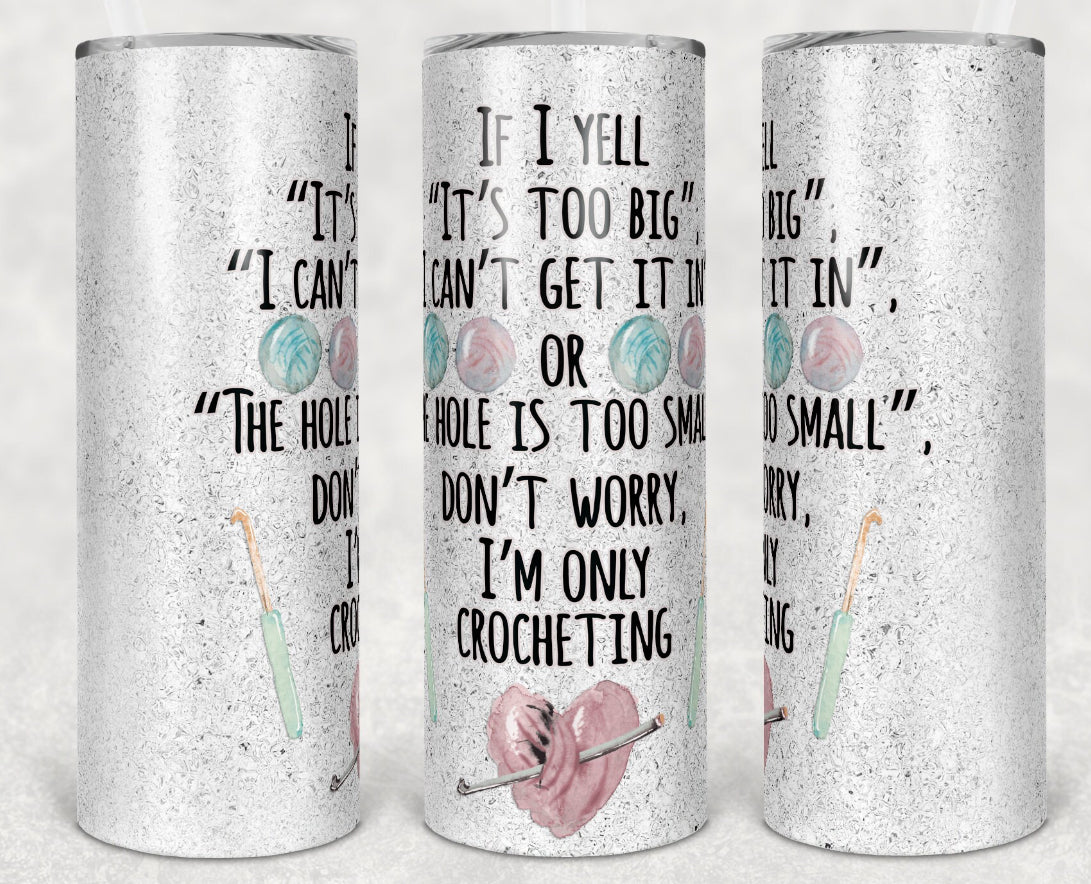 It's Too Big Crochet Tumbler
