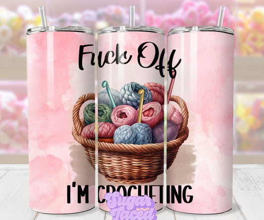 F Off, I'm Crocheting Tumbler