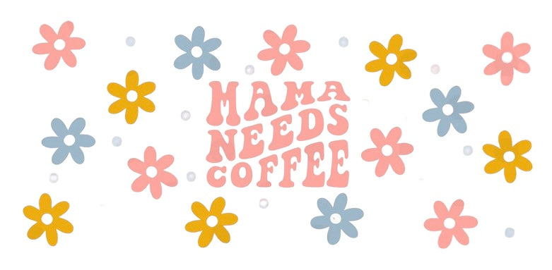 Mama Needs Coffee Floral- 16 oz. Libbey Wrap