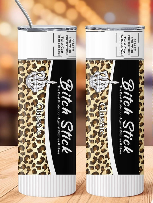 Bitch Stick- Leopard Tumbler